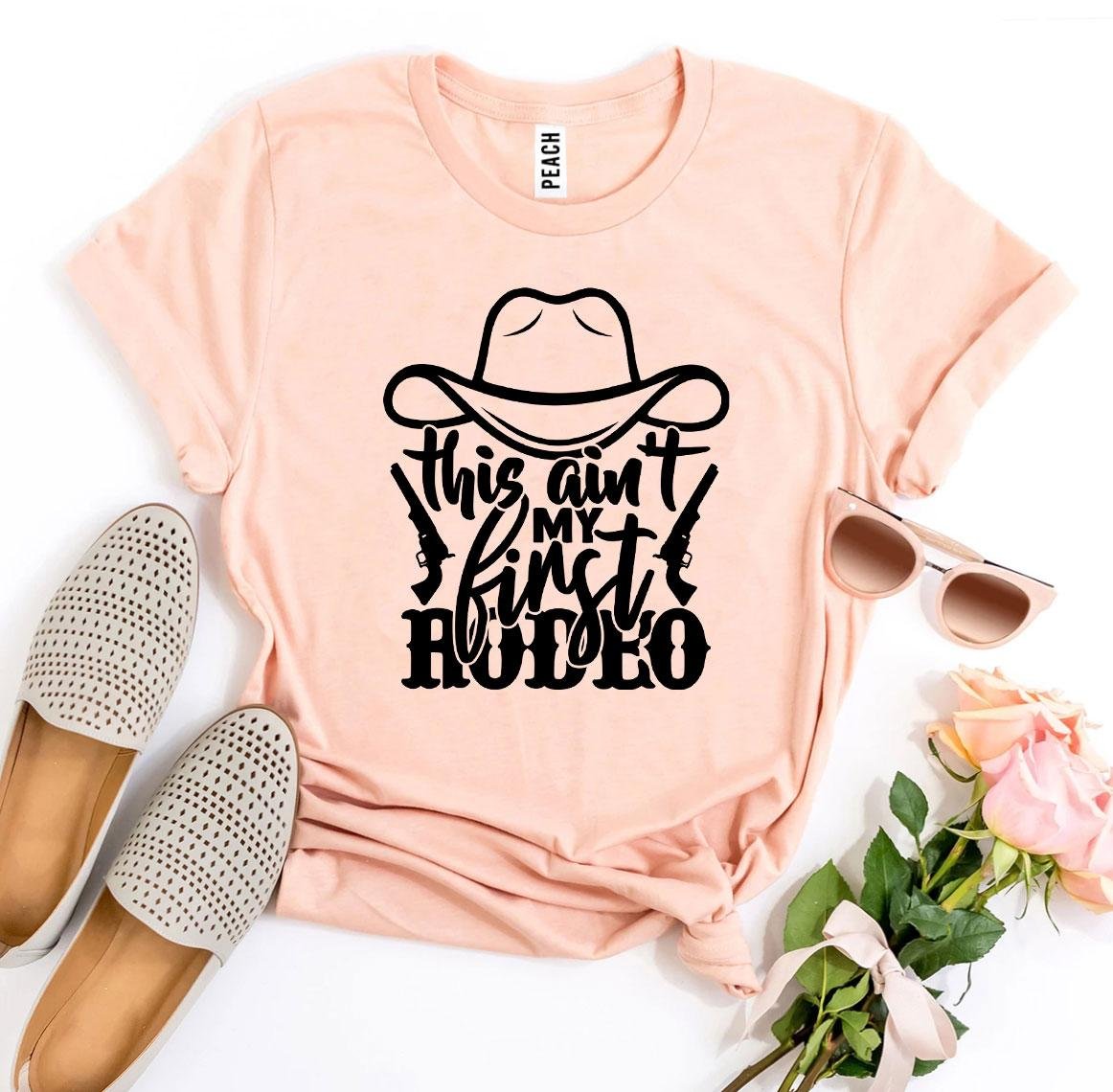 This Ain’t My First Rodeo T-shirt – Printliss