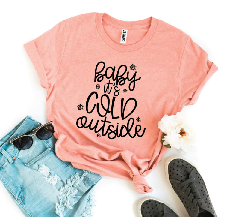 baby it's cold outside shirt