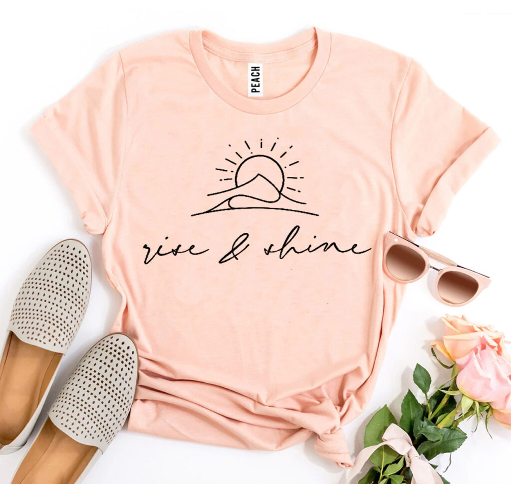 Rise & Shine Tshirt Printliss